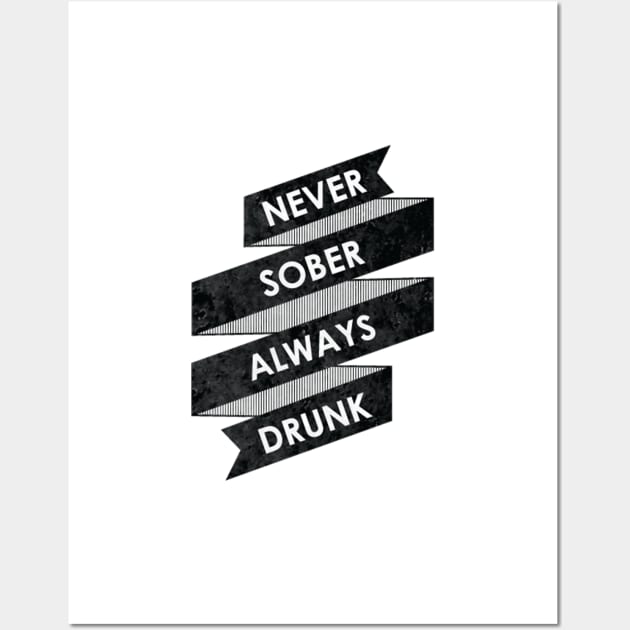 Never Sober Always Drunk Wall Art by ruifaria